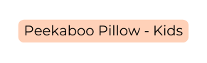 Peekaboo Pillow Kids