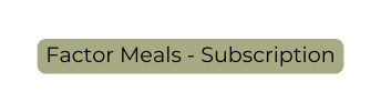 Factor Meals Subscription